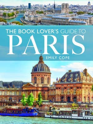 The Book Lover's Guide to Paris Book by Emily Cope
